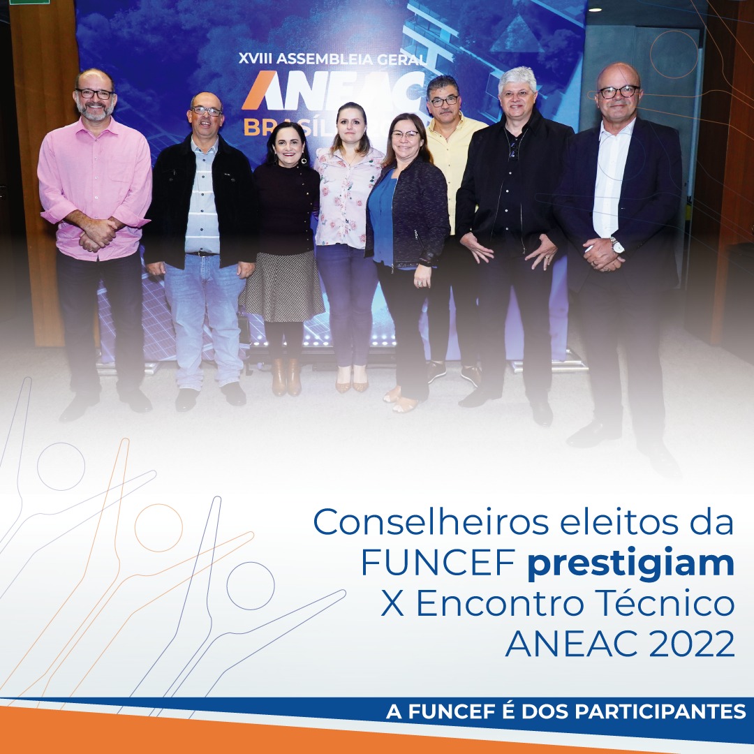 Eleitos da Funcef prestigiam X Encontro Técnico ANEAC 2022